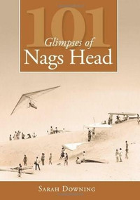 101 Glimpses of Nags Head by Sarah Downing, 9781596296077