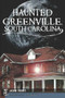 Haunted Greenville, South Carolina by Jason Profit, 9781609493219