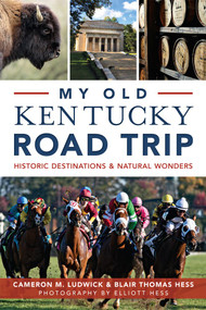 My Old Kentucky Road Trip: (Historic Destinations & Natural Wonders) by Cameron Ludwick, Blair Thomas, 9781626198166