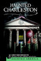 Haunted Charleston: (Stories from the College of Charleston, The Citadel and the Holy City) by Ed Macy, Geordie Buxton, 9781596290112