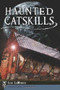 Haunted Catskills by Lisa LaMonica, 9781626190115