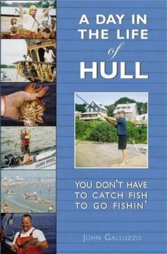 A Day in the Life of Hull (You Don't Have to Catch Fish to Go Fishin') by John Galluzzo, 9781596291416