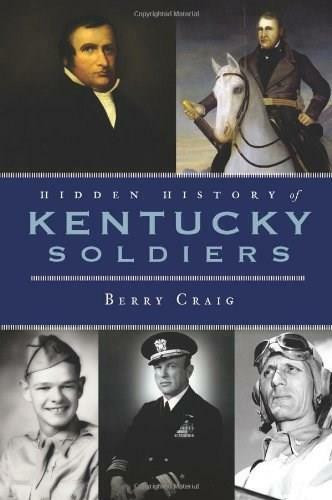 Hidden History of Kentucky Soldiers by Berry Craig, 9781596299962