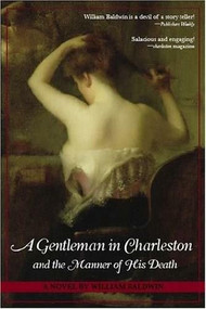 A Gentleman in Charleston and the Manner of His Death by William Baldwin, 9781596290877