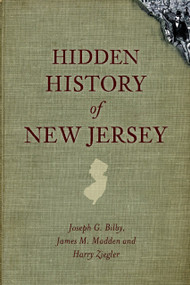 Hidden History of New Jersey by Joseph G. Bilby, James M. Madden, Harry Ziegler, 9781609494636
