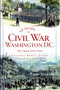 A Guide to Civil War Washington, D.C. (The Capital of the Union) by Lucinda Prout Janke, Gary Thomas Scott, 9781609498474