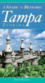 The Guide to Historic Tampa by Steve Rajtar, 9781596292536