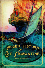 Hidden History of St Augustine by Drew Sappington, 9781609492236