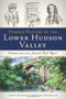 Hidden History of the Lower Hudson Valley: (Stories from the Albany Post Road) by Carney Rhinevault, Tatiana Rhinevault, 9781609496548