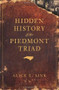 Hidden History of the Piedmont Triad by Alice E. Sink, 9781596296855