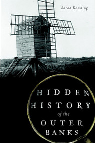 Hidden History of the Outer Banks by Sarah Downing, 9781609499143