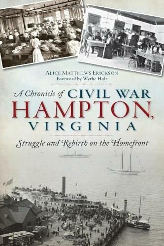 A Chronicle of Civil War Hampton, Virginia (Struggle and Rebirth on the Homefront) by Alice Erickson, 9781626192256
