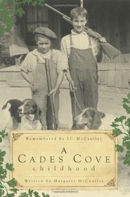 A Cades Cove Childhood by Margaret McCaulley, J.C. McCaulley, 9781596295568