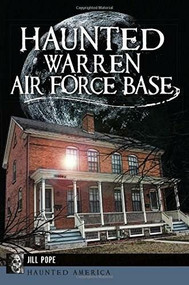 Haunted Warren Air Force Base by Jill Pope, 9781626195622