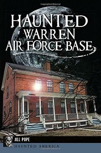 Haunted Warren Air Force Base by Jill Pope, 9781626195622