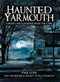 Haunted Yarmouth: (Ghosts and Legends from the Cape) by Paul Cote, 9781596294301