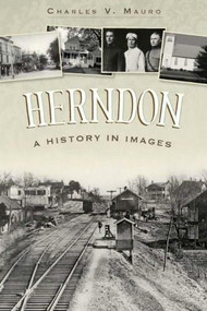 Herndon: (A History in Images) by Charles V. Mauro, 9781596290372