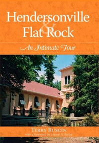 Hendersonville & Flat Rock: (An Intimate Tour) by Terry Ruscin, 9781596292659
