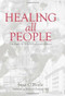 Healing All People: (The Roper St. Francis Healthcare Alliance) by Jane O'Boyle, 9781596296039