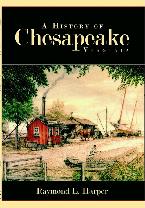 A History of Chesapeake, Virginia by Raymond L. Harper, 9781596293519