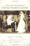 A History of Boston's Jewish North Shore by Alan S. Pierce, Jewish Historical Society of the North Shore, 9781596296589