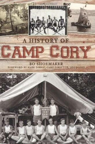A History of Camp Cory by Bo Shoemaker, Mark Dibble, 9781609493615