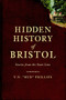Hidden History of Bristol: (Stories from the State Line) by V.N. "Bud" Phillips, 9781609490478