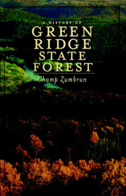 A History of Green Ridge State Forest by Champ Zumbrun, 9781596299023