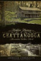 Hidden History of Chattanooga by Alexandra Walker Clark, 9781596294738