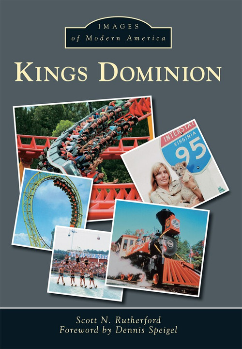 Kings Dominion by Scott N. Rutherford, Dennis Speigel, 9781467123013