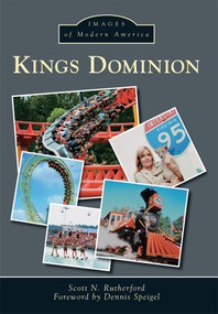 Kings Dominion by Scott N. Rutherford, Dennis Speigel, 9781467123013