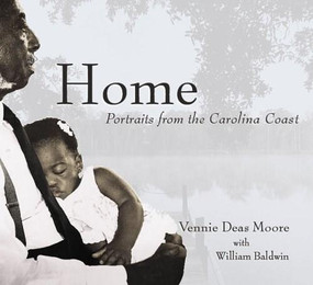 Home: (Portraits from the Carolina Coast) by Vennie Deas Moore, William P. Baldwin, 9781596290938