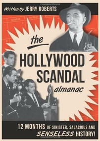 The Hollywood Scandal Almanac: (Twelve Months of Sinister, Salaciousnd Senseless History) by Jerry Roberts, 9781609497026