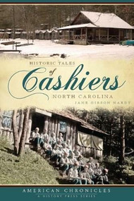 Historic Tales of Cashiers, North Carolina by Jane Gibson Nardy, 9781596294349