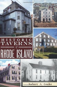 Historic Taverns of Rhode Island by Robert A. Geake, 9781609495831