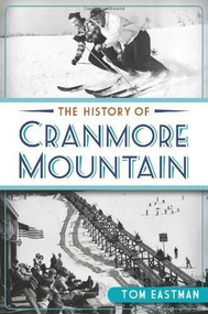 The History of Cranmore Mountain by Tom Eastman, 9781609499105