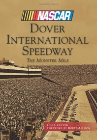 Dover International Speedway: (The Monster Mile) by Chad Culver, Foreword by Bobby Allison, 9781467121378