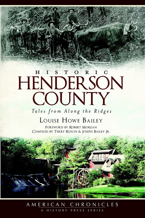 Historic Henderson County: (Tales from Along the Ridges) by Louise Howe Bailey, 9781609491024