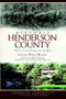 Historic Henderson County: (Tales from Along the Ridges) by Louise Howe Bailey, 9781609491024