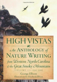 High Vistas: (An Anthology of Nature Writing from Western North Carolina and the Great Smoky Mountains, Volume II, 1900-2009) by George Ellison, 9781596293564