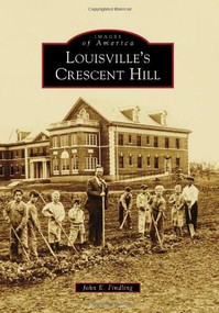 Louisville's Crescent Hill by John E. Findling, 9780738592152