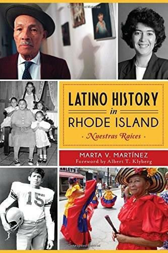 Latino History in Rhode Island (Nuestras Raices) by Marta V. Martinez, Albert T., LHD Klybert, 9781626195509