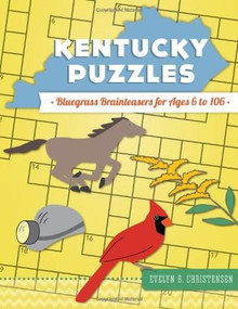Kentucky Puzzles: (Bluegrass Brainteasers for Ages 6 to 106) by Evelyn B. Christensen, 9781626193284