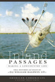 Inland Passages: (Making a Lowcountry Life) by William Baldwin, 9781596290341