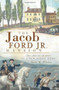 The Jacob Ford Jr. Mansion: (The Storied History of a New Jersey Home) by Jude M. Pfister, 9781596297166