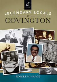 Legendary Locals of Covington by Robert Schrage, 9781467101721