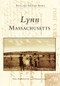 Lynn, Massachusetts by Diane Shepard, Lynn Historical Society, 9780738589862