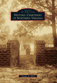 Historic Cemeteries of Northern Virginia by Charles A. Mills, 9781467134682
