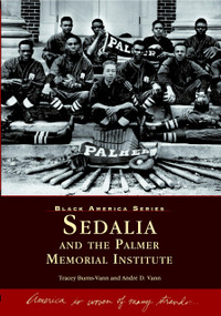 Sedalia and the Palmer Memorial Institute by Tracey Burns-Vann, André D. Vann, 9780738516448