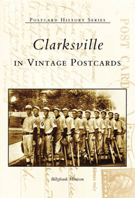 Clarksville in Vintage Postcards by Billyfrank Morrison, 9780738516776
